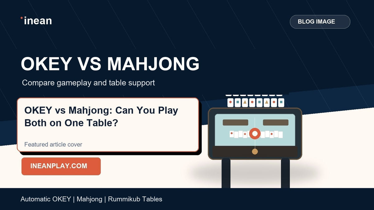 INEAN OKEY versus Mahjong automatic table comparison cover for OKEY vs Mahjong: Can You Play Both on One Table?