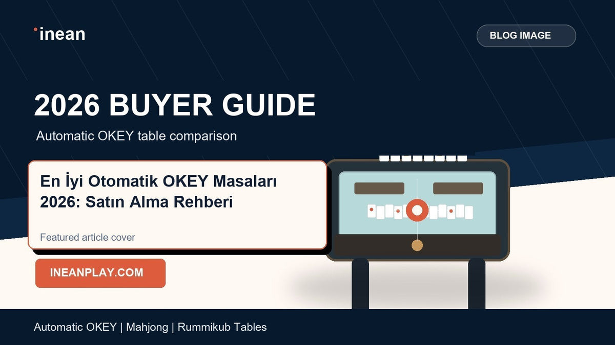 INEAN automatic OKEY table 2026 buyer guide cover for En İyi Otomatik OKEY Masaları 2026: Satın Alma Rehberi