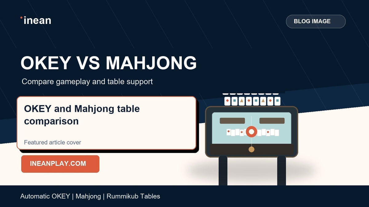 INEAN OKEY versus Mahjong automatic table comparison cover for OKEY vs Mahjong: هل يمكنك لعب كليهما على طاولة واحدة؟