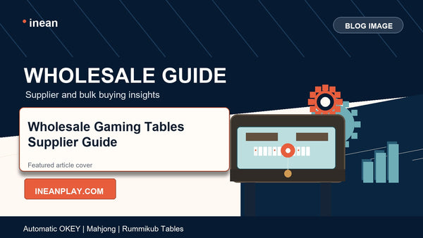 INEAN PLAY Wholesale Gaming Tables Supplier Guide blog cover image