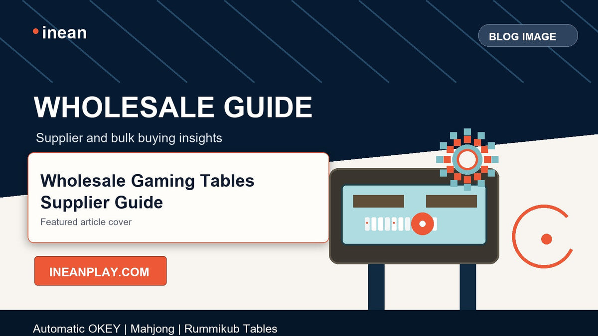 INEAN PLAY Wholesale Gaming Tables Supplier Guide blog cover image