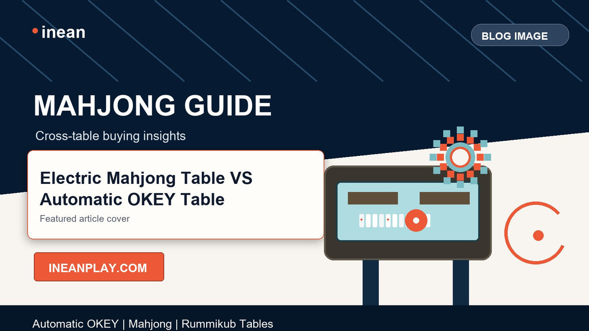 INEAN PLAY Electric Mahjong Table VS Automatic OKEY Table blog cover image